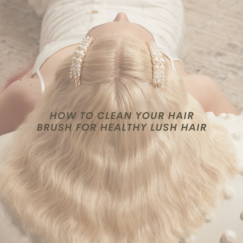 How to clean your hair brush for healthy lush hair